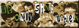 We Only Sing When...